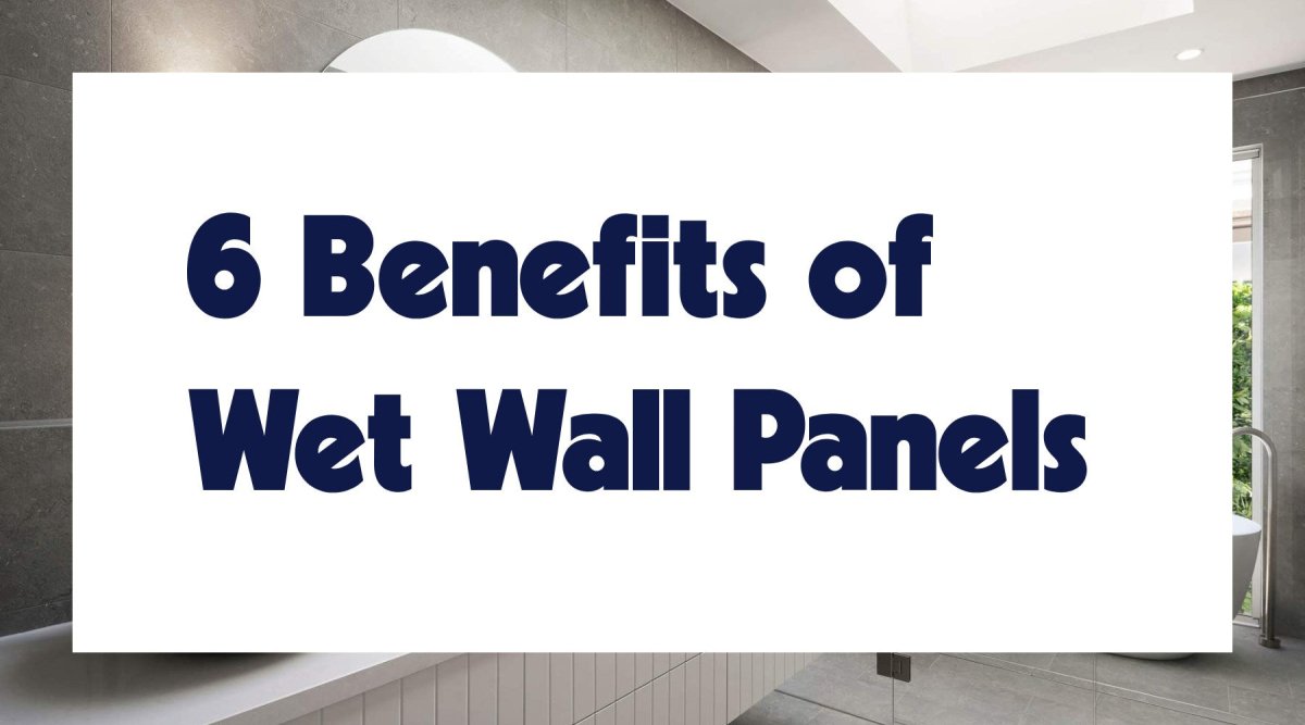 6 Benefits of Using Wet Wall Panels - WPW™